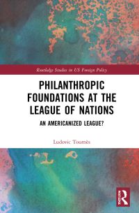 Book Cover for Philanthropic Foundations at the League of Nations by Ludovic Tournès