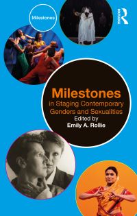 Book Cover for Milestones in Staging Contemporary Genders and Sexualities by Emily A Rollie