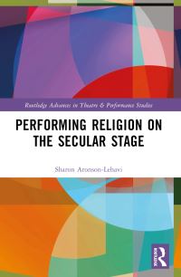 Book Cover for Performing Religion on the Secular Stage by Sharon AronsonLehavi