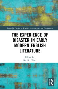 Book Cover for The Experience of Disaster in Early Modern English Literature by Sophie Chiari