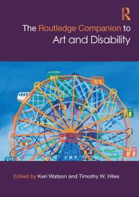 Book Cover for The Routledge Companion to Art and Disability by Keri W Watson, Timothy W Hiles