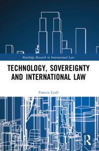 Book Cover for Technology, Sovereignty and International Law by Francis Lyall