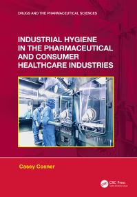Book Cover for Industrial Hygiene in the Pharmaceutical and Consumer Healthcare Industries by Casey Cosner