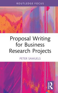 Book Cover for Proposal Writing for Business Research Projects by Peter Samuels