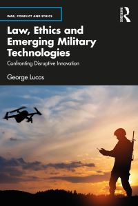 Book Cover for Law, Ethics and Emerging Military Technologies by George R Lucas