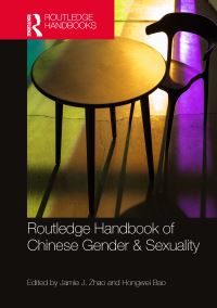 Book Cover for Routledge Handbook of Chinese Gender & Sexuality by Jamie J Zhao, Hongwei Bao