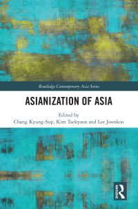 Book Cover for Asianization of Asia by Chang KyungSup, Kim Taekyoon, Lee Joonkoo