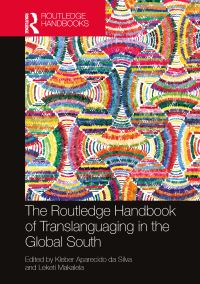 Book Cover for The Routledge Handbook of Translanguaging in the Global South by Kleber Aparecido da Silva, Leketi Makalela