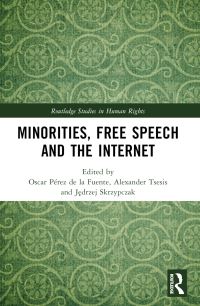 Book Cover for Minorities, Free Speech and the Internet by Oscar Pérez de la Fuente, Alexander Tsesis, Jedrzej Skrzypczak