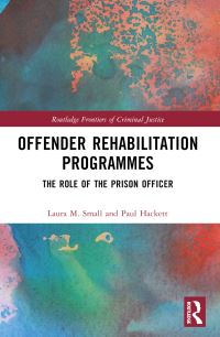 Book Cover for Offender Rehabilitation Programmes by Laura M Small, Paul Hackett