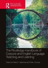 Book Cover for The Routledge Handbook of Corpora and English Language Teaching and Learning by Reka R Jablonkai, Eniko Csomay