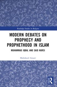 Book Cover for Modern Debates on Prophecy and Prophethood in Islam by Mahsheed Ansari