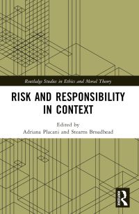 Book Cover for Risk and Responsibility in Context by Adriana Placani, Stearns Broadhead