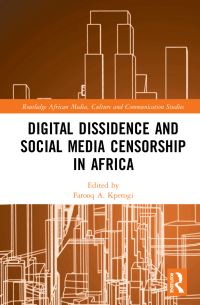 Book Cover for Digital Dissidence and Social Media Censorship in Africa by Farooq A Kperogi