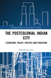 Book Cover for The Postcolonial Indian City by Dibyakusum Ray