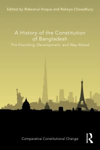 Book Cover for A History of the Constitution of Bangladesh by Ridwanul Hoque, Rokeya Chowdhury