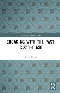 Book Cover for Engaging With the Past, C.250-C.650 by Brian Croke