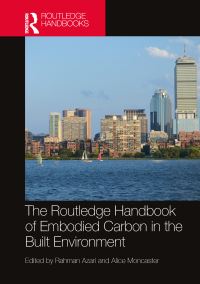 Book Cover for The Routledge Handbook of Embodied Carbon in the Built Environment by Rahman Azari, Alice Moncaster