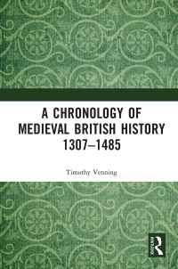Book Cover for A Chronology of Medieval British History. 1307-1485 by Timothy Venning