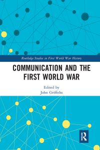 Book Cover for Communication and the First World War by John Griffiths