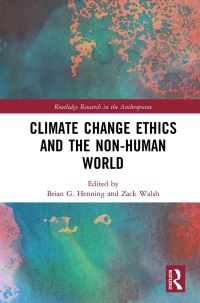 Book Cover for Climate Change Ethics and the Non-Human World by Brian G Henning, Zack Walsh