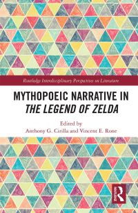 Book Cover for Mythopoeic Narrative in The Legend of Zelda by Anthony G Cirilla, Vincent E Rone