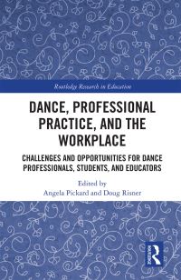 Book Cover for Dance, Professional Practice, and the Workplace by Angela Pickard, Douglas S Risner