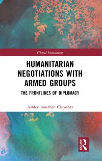 Book Cover for Humanitarian Negotiations With Armed Groups by Ashley Clements