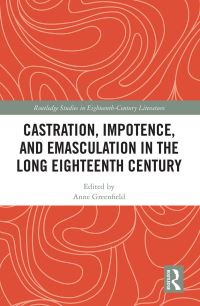 Book Cover for Castration, Impotence, and Emasculation in the Long Eighteenth Century by Anne Greenfield