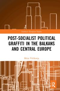 Book Cover for Post-Socialist Political Graffiti in the Balkans and Central Europe by Mitja Velikonja