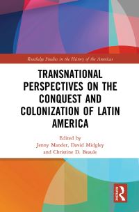 Book Cover for Transnational Perspectives on the Conquest and Colonization of Latin America by Jenny Mander, David R Midgley, Christine D Beaule