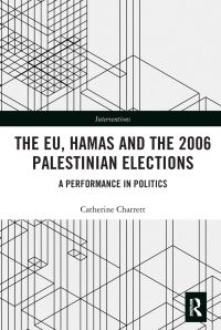 Book Cover for The EU, Hamas and the 2006 Palestinian Elections by Catherine Charrett