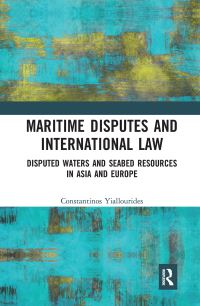 Book Cover for Maritime Disputes and International Law by Constantinos Yiallourides