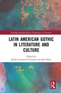 Book Cover for Latin American Gothic in Literature and Culture by Sandra CasanovaVizcaíno, Inés Ordiz
