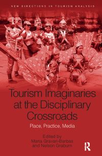 Book Cover for Tourism Imaginaries at the Disciplinary Crossroads by Maria GravariBarbas, Nelson H H Graburn