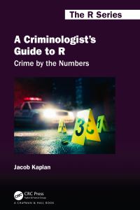 Book Cover for A Criminologist's Guide to R by Jacob Kaplan