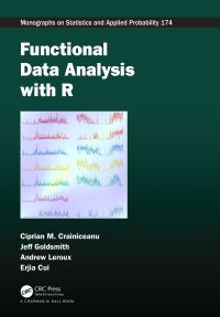 Book Cover for Functional Data Analysis With R by Ciprian Crainiceanu, Jeff Goldsmith, Andrew Leroux, Erjia Cui