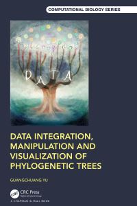 Book Cover for Data Integration, Manipulation and Visualization of Phylogenetic Trees by Guangchuang Yu