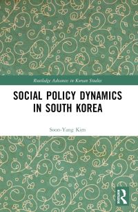 Book Cover for Social Policy Dynamics in South Korea by SoonYang Kim