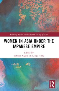 Book Cover for Women in Asia Under the Japanese Empire by Tatsuya Kageki, Jiajia Yang