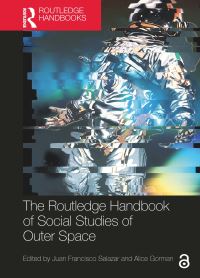 Book Cover for The Routledge Handbook of Social Studies of Outer Space by Juan Francisco Salazar, Alice Gorman