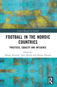 Book Cover for Football in the Nordic Countries by Mihaly Szerovay, Arto Nevala, Hannu Itkonen