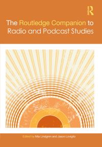 Book Cover for The Routledge Companion to Radio and Podcast Studies by Mia Lindgren, Jason Loviglio