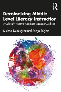 Book Cover for Decolonizing Middle Level Literacy Instruction by Michael Domínguez, Robyn L Seglem