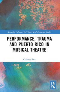 Book Cover for Performance, Trauma and Puerto Rico in Musical Theatre by Colleen Rua