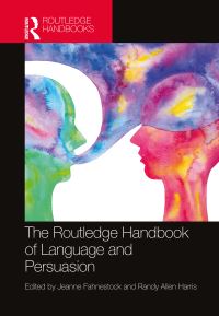 Book Cover for The Routledge Handbook of Language and Persuasion by Jeanne Fahnestock, Randy Allen Harris