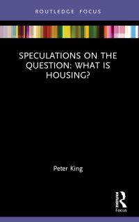 Book Cover for Speculations on the Question - What Is Housing? by Peter King