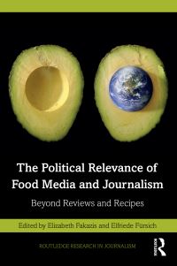 Book Cover for The Political Relevance of Food Media by Elizabeth Fakazis, Elfriede Fürsich