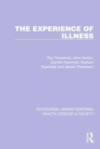 Book Cover for The Experience of Illness by Ray Fitzpatrick, John Hinton, S P Newman, Graham Scambler, James A Thompson