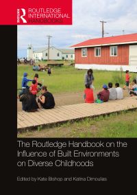 Book Cover for The Routledge Handbook on the Influence of Built Environments on Diverse Childhoods by Kate Bishop, Katina Dimoulias
